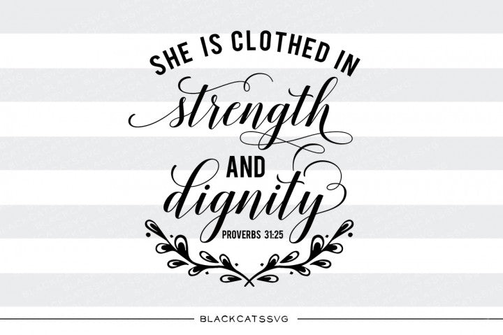 She is clothed in strength and dignity - SVG file Cutting File Clipart in Svg, Eps, Dxf, Png for Cricut & Silhouette svg