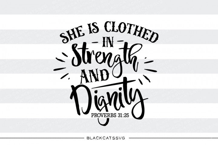 She is clothed in strength and dignity - SVG file Cutting File Clipart in Svg, Eps, Dxf, Png for Cricut & Silhouette svg