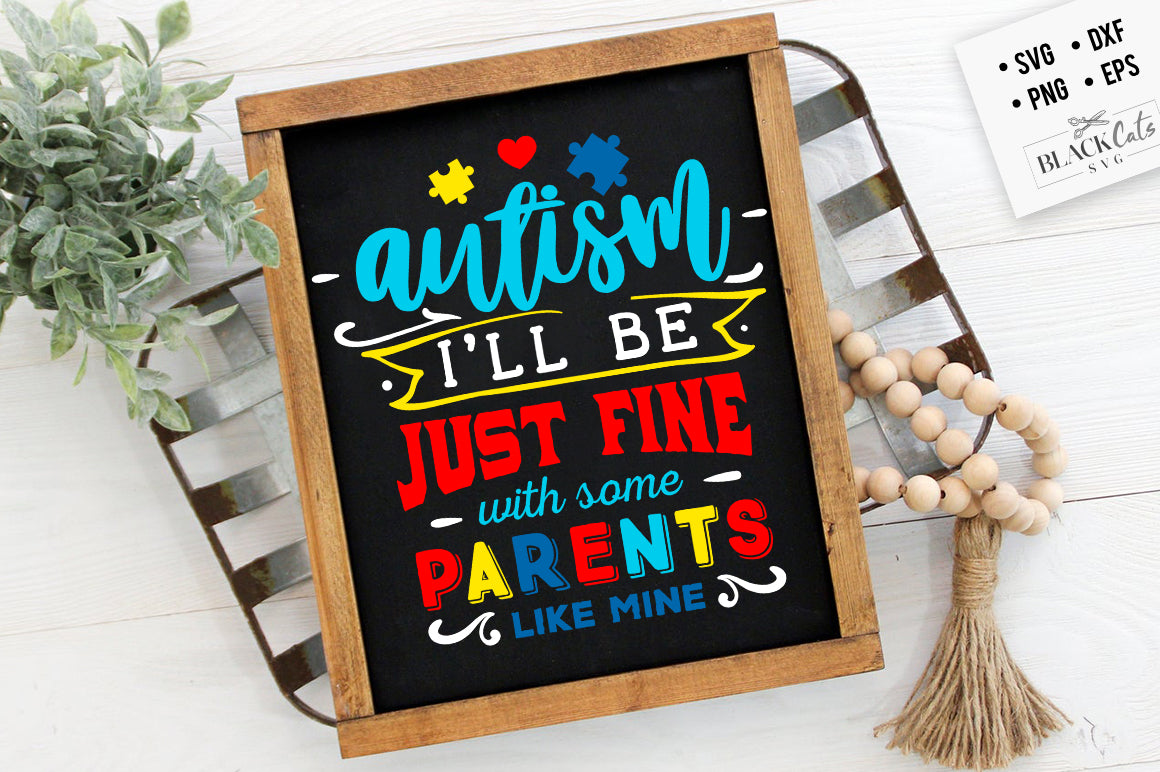 Autism - I'll be just fine Parents SVG