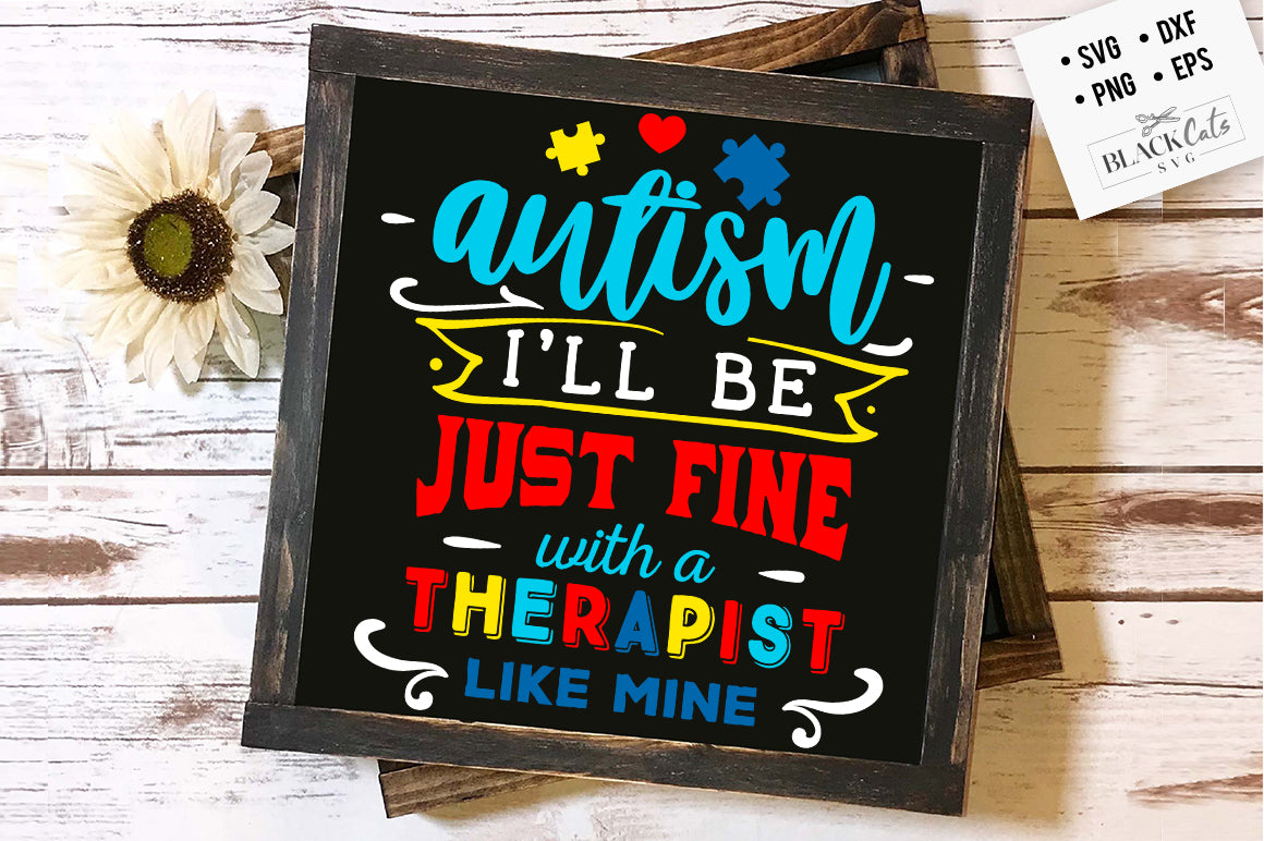 Autism - I'll be just fine Therapist SVG