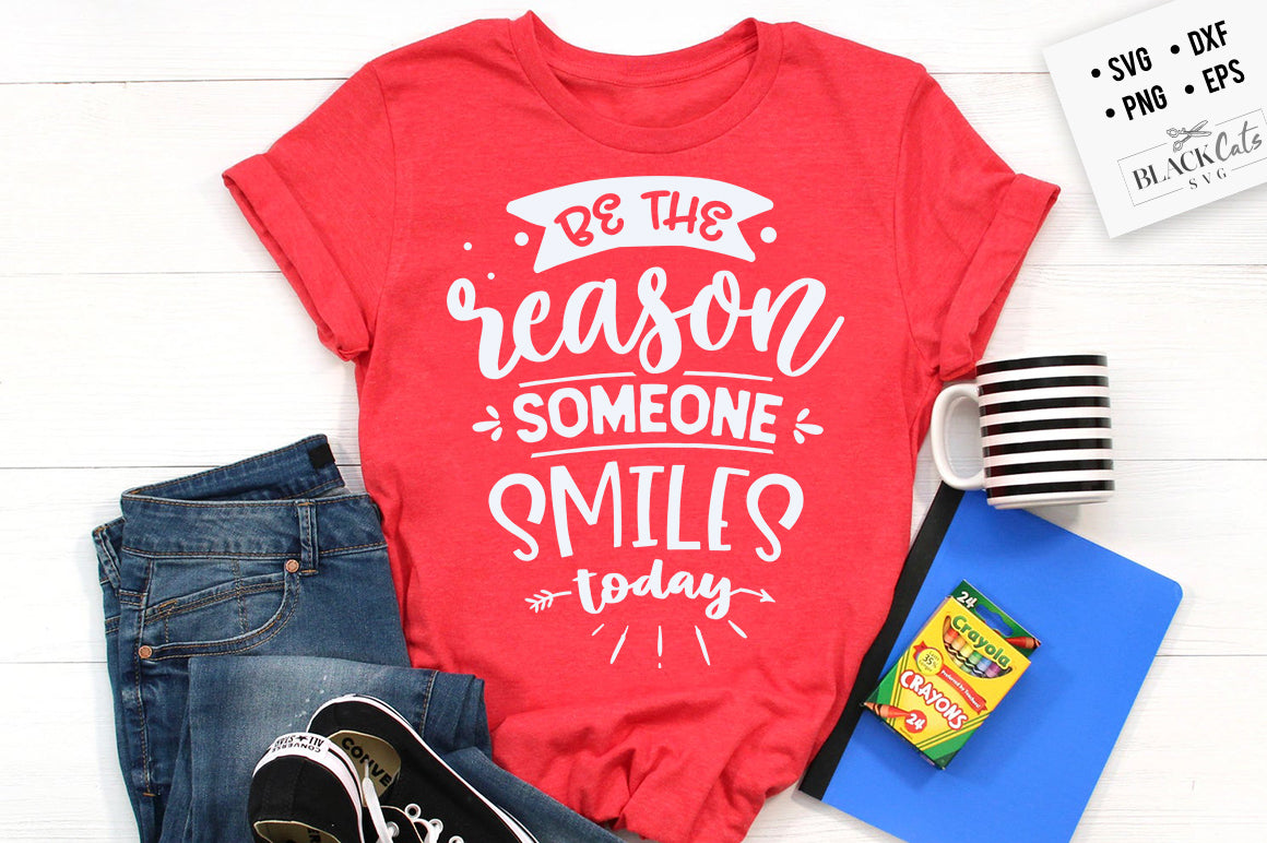 Be the reason someone smiles today SVG