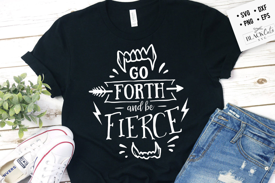 Go forth and be fierce SVG