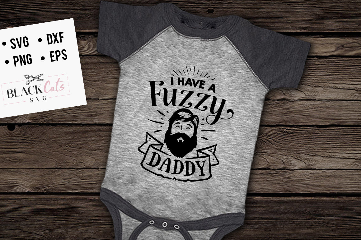 I have a Fuzzy Daddy SVG File