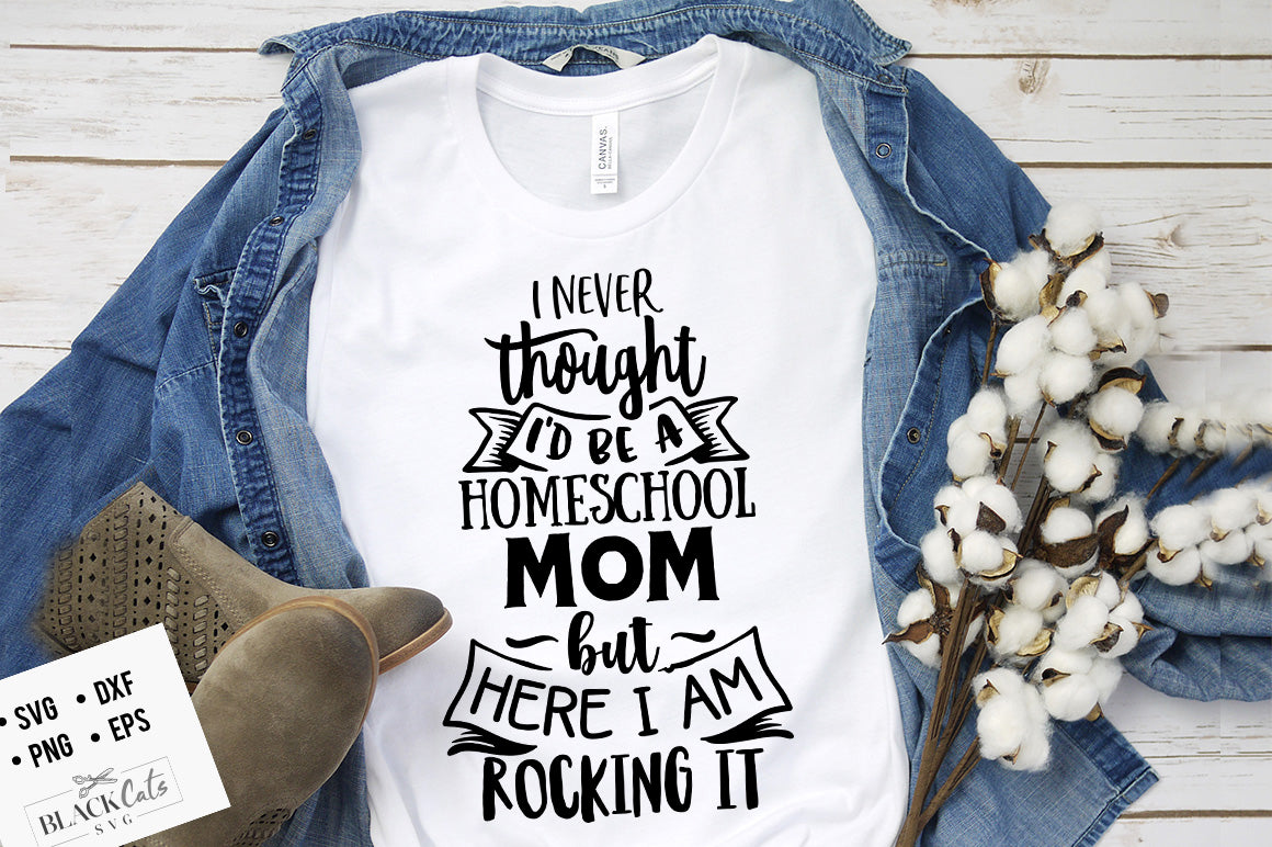 I never thought I'd be a homeschool mom SVG