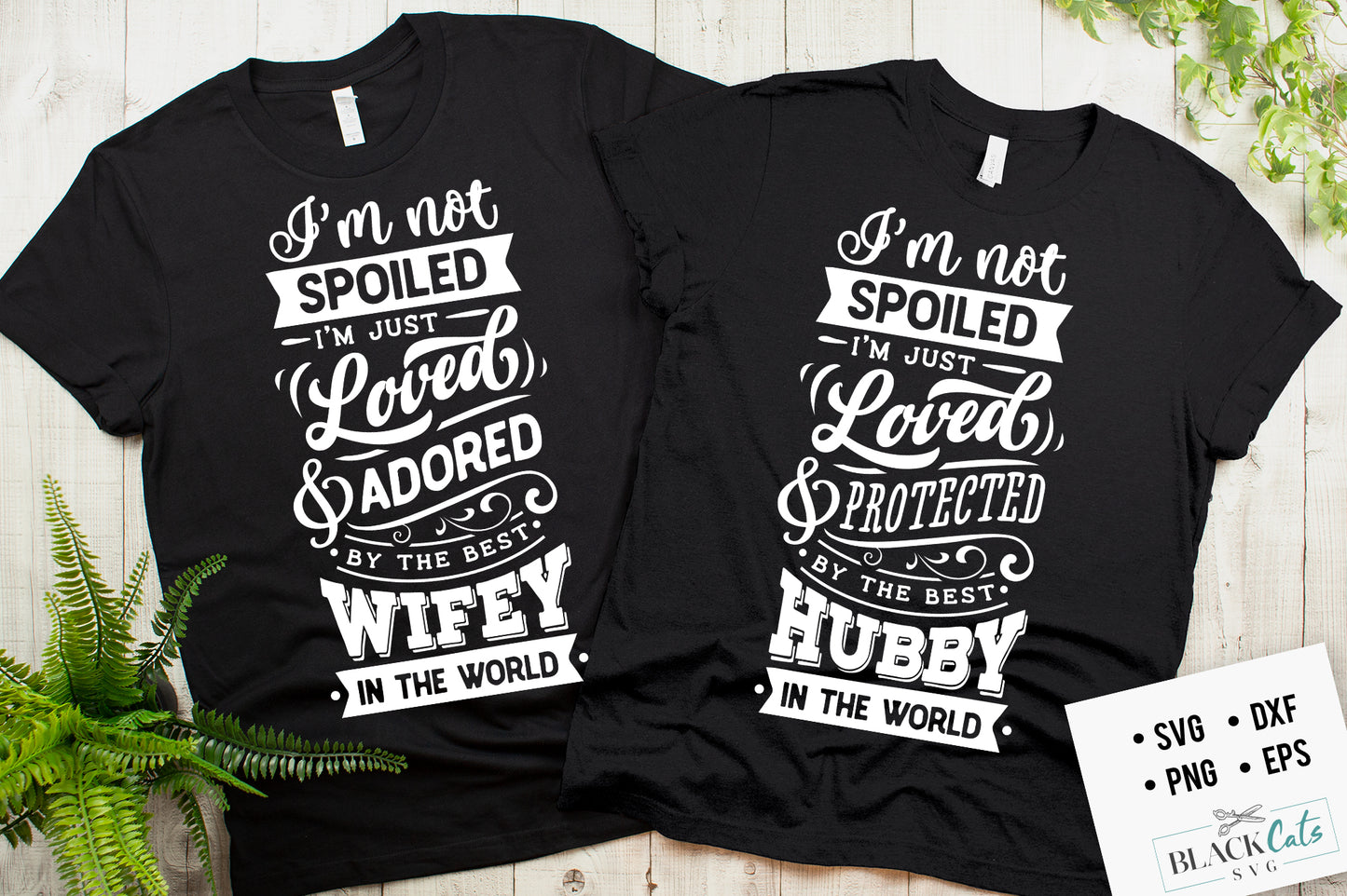 Im not spoiled by the best wifey SVG