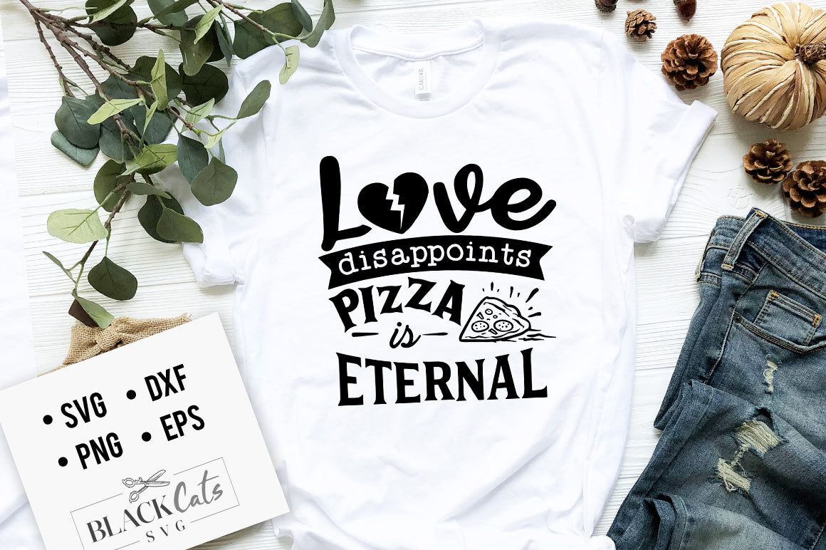 Love Disappoints Pizza is Eternal SVG File