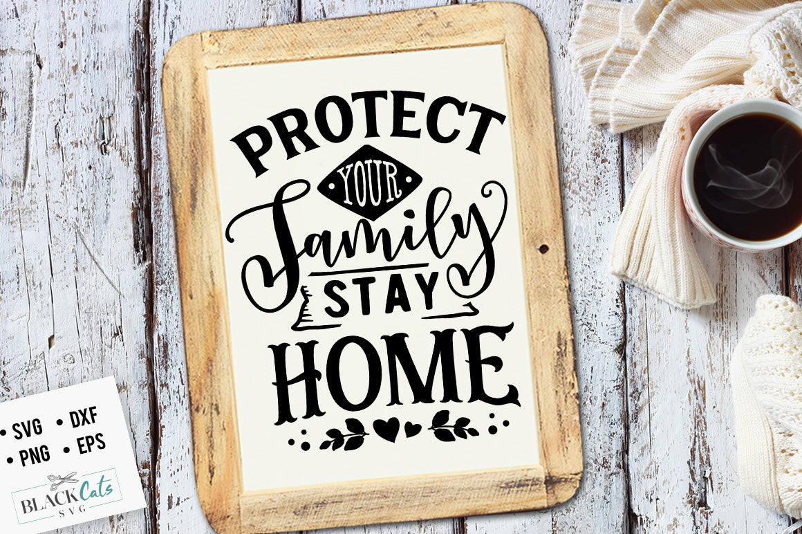 Protect your family stay home SVG