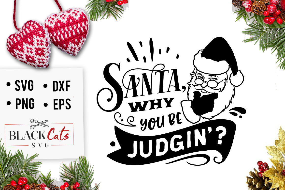 Santa why you be judgin SVG