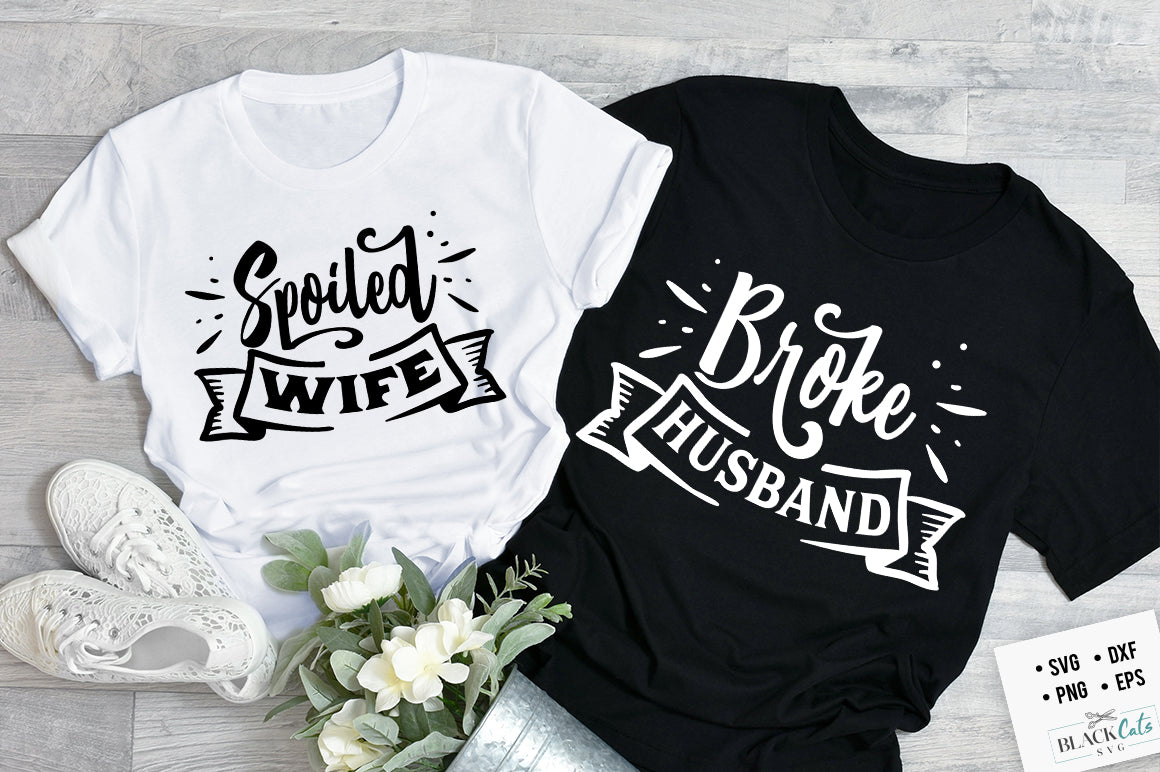 Spoiled wife broke husband SVG