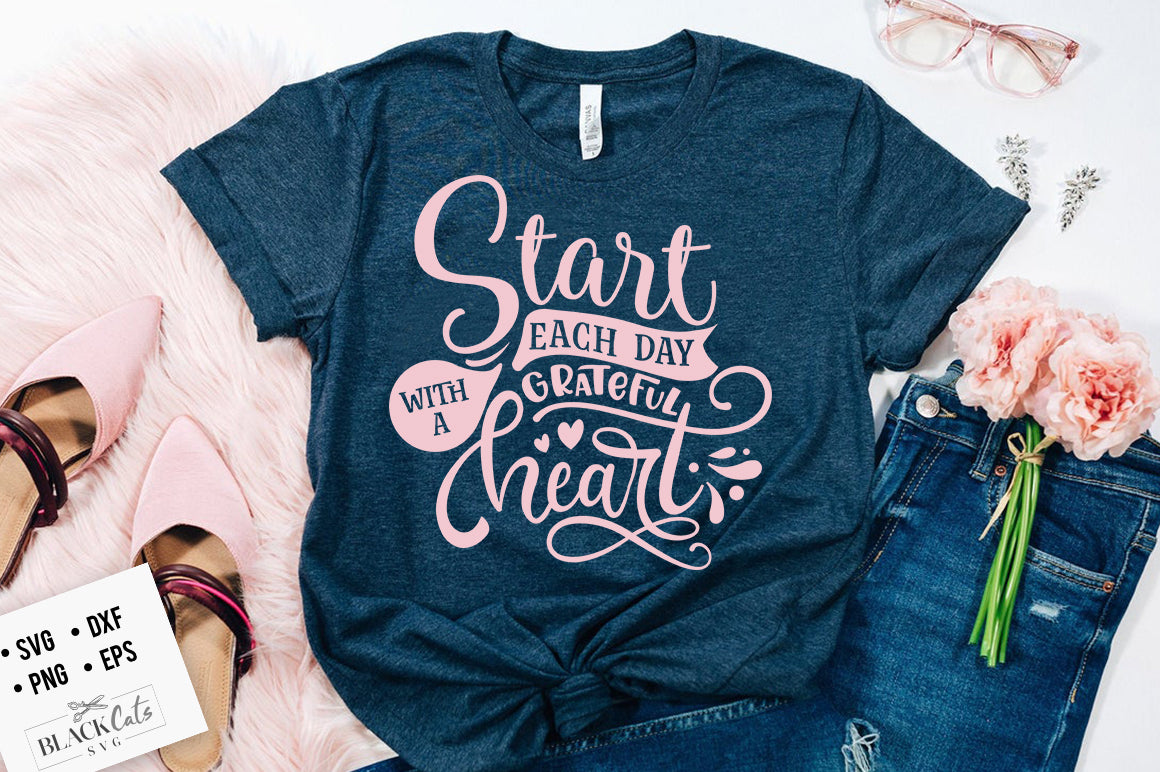 Start each day with a grateful heart SVG