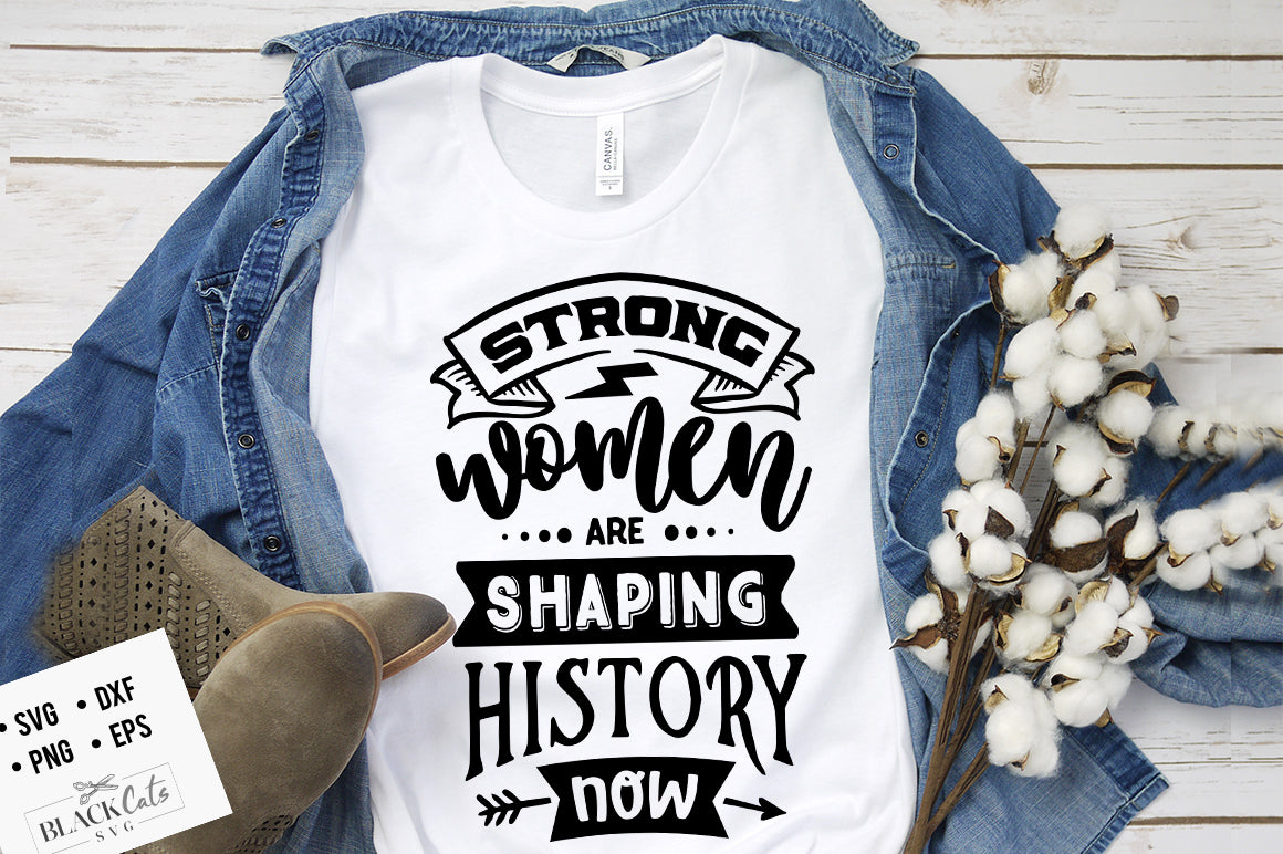 Strong women are shaping history now SVG