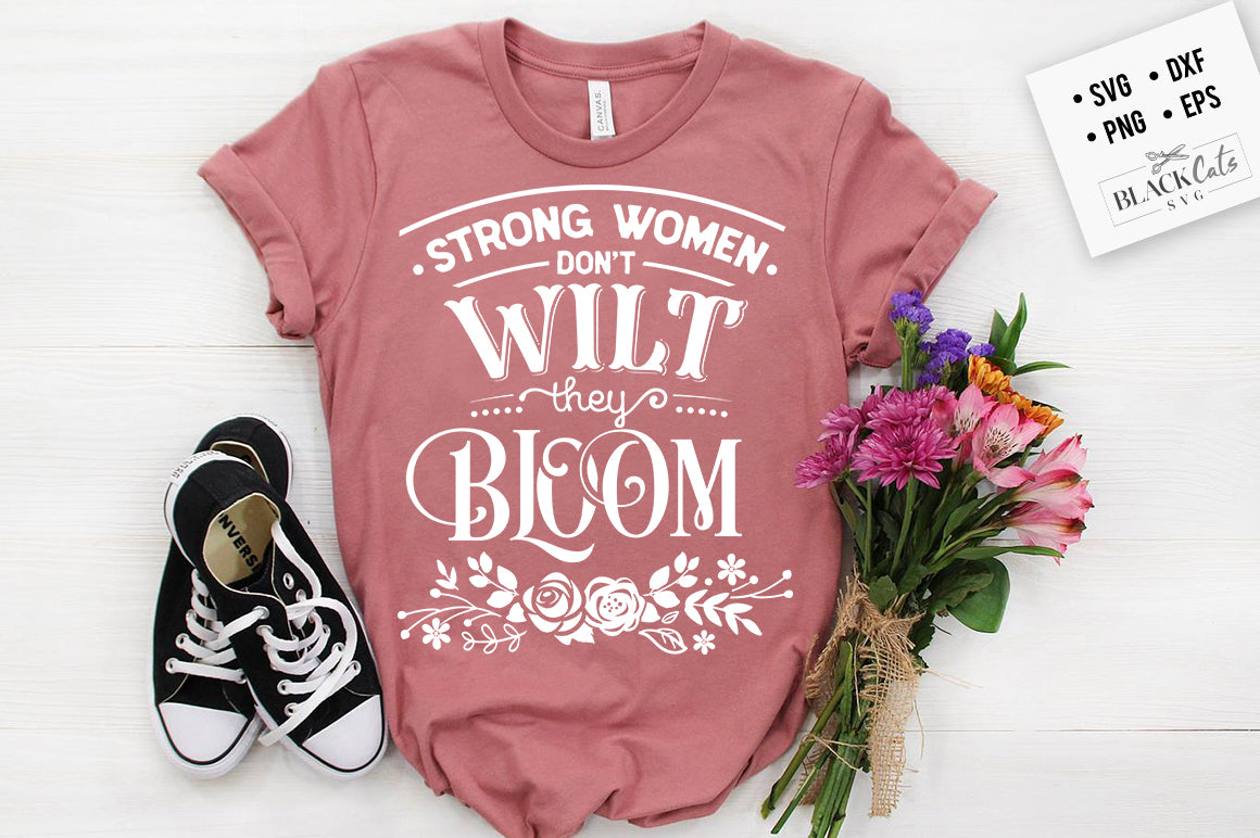 Strong women don't wilt, they bloom SVG