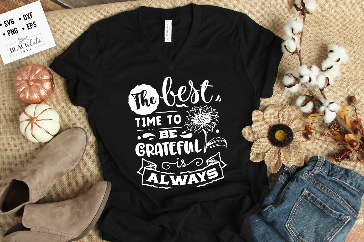The Best Time to Be Grateful is Always SVG File