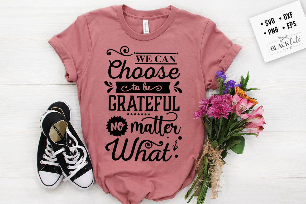 We Can Choose to Be Grateful SVG File
