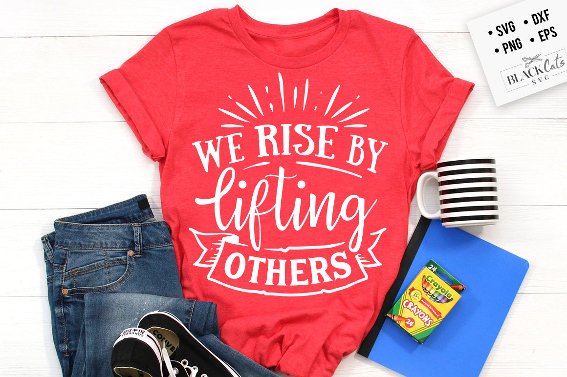 We rise by lifting others SVG