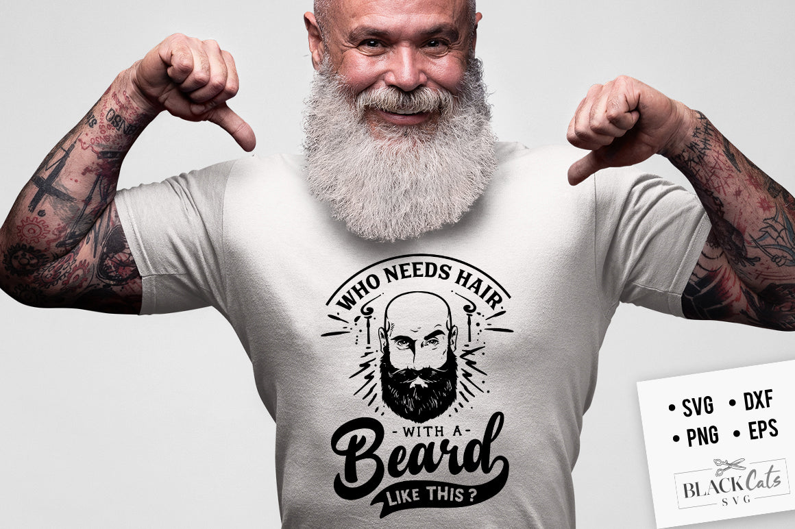 Who Needs Hair with a beard like this SVG File