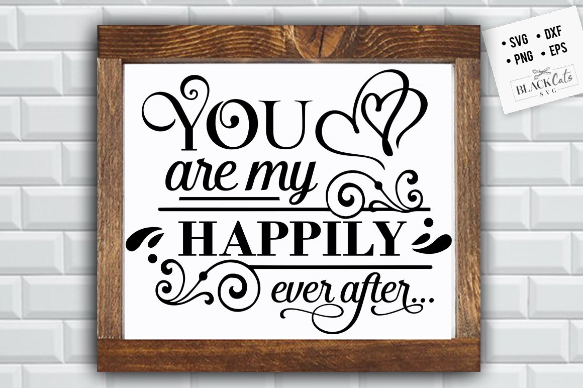 You are my happily ever SVG