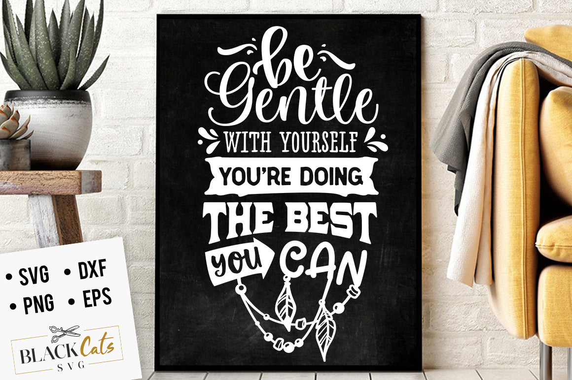 Be gentle with yourself FREE SVG