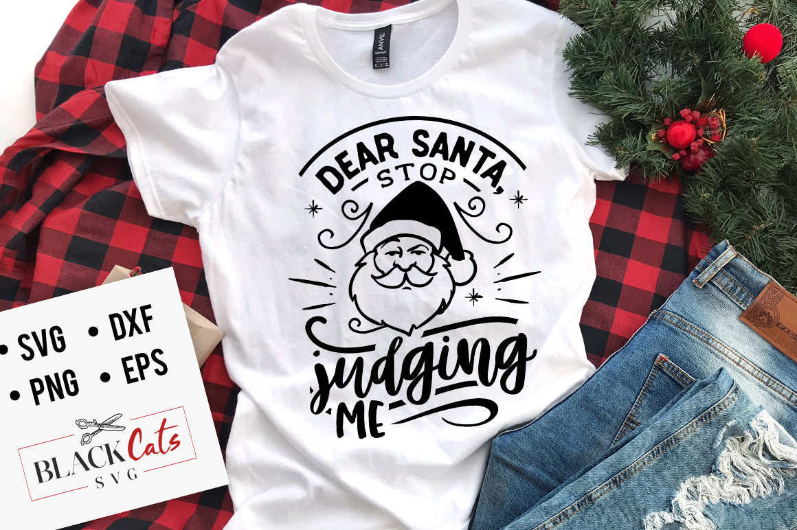 Dear Santa stop judging me SVG