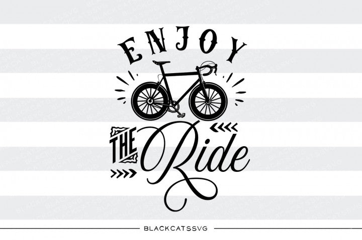 Enjoy the ride - SVG file Cutting File Clipart in Svg, Eps, Dxf, Png for Cricut & Silhouette - bicycle svg