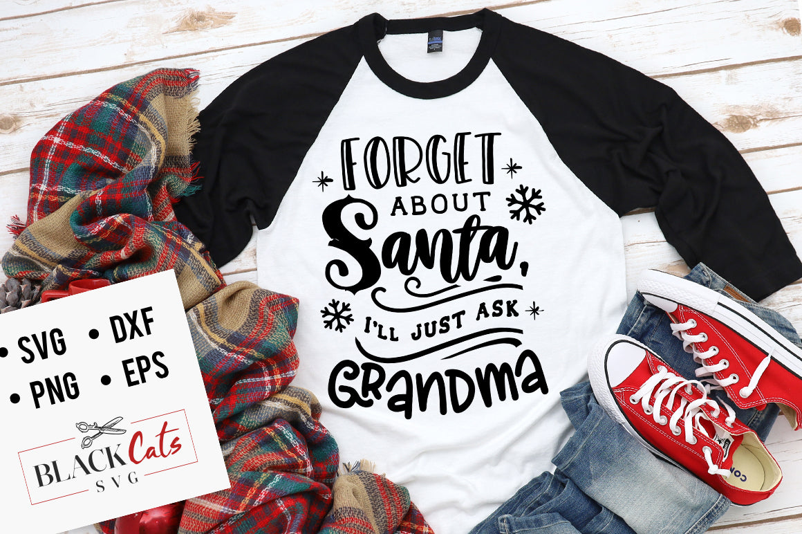 Forget about Santa I'll just ask Grandma SVG