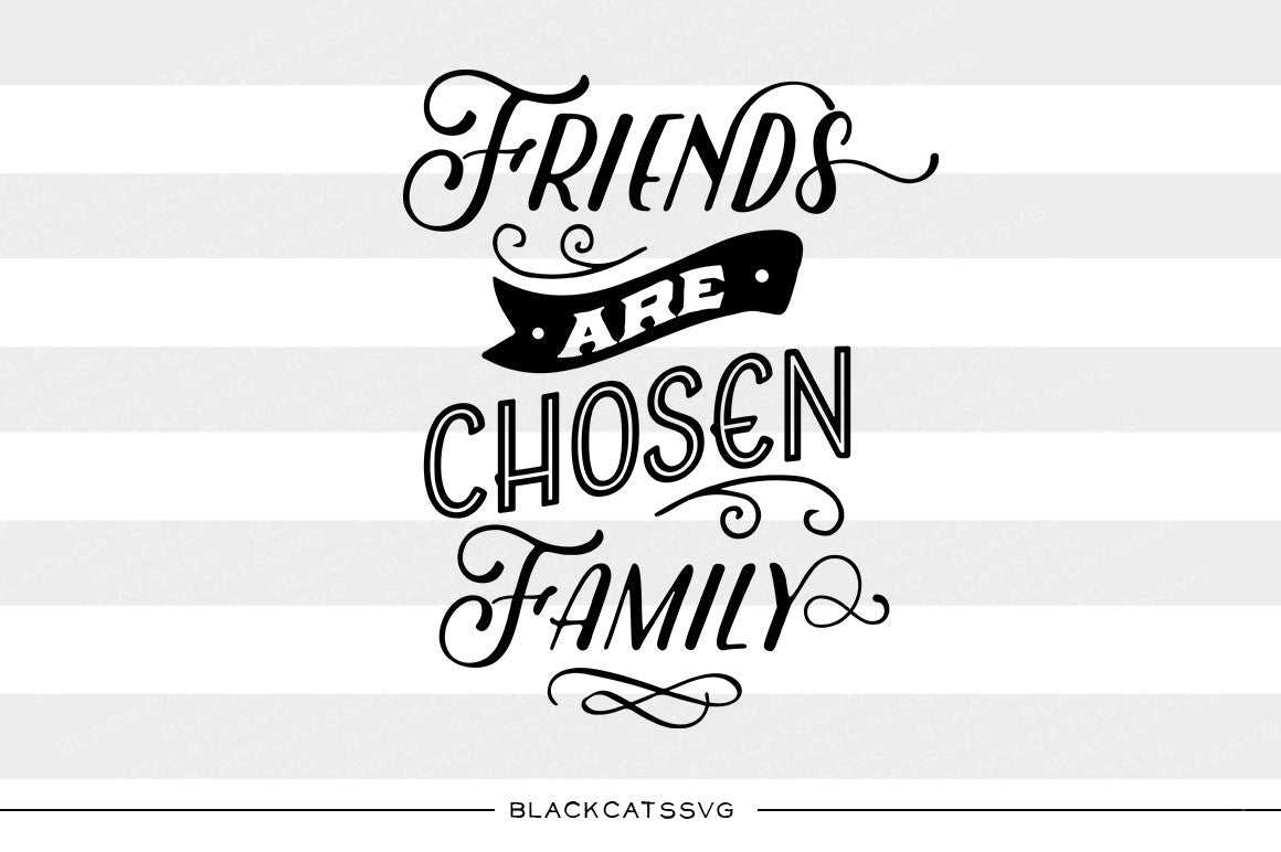 Friends are chosen family SVG file SVG file Cutting File Clipart in Svg, Eps, Dxf, Png for Cricut & Silhouette svg