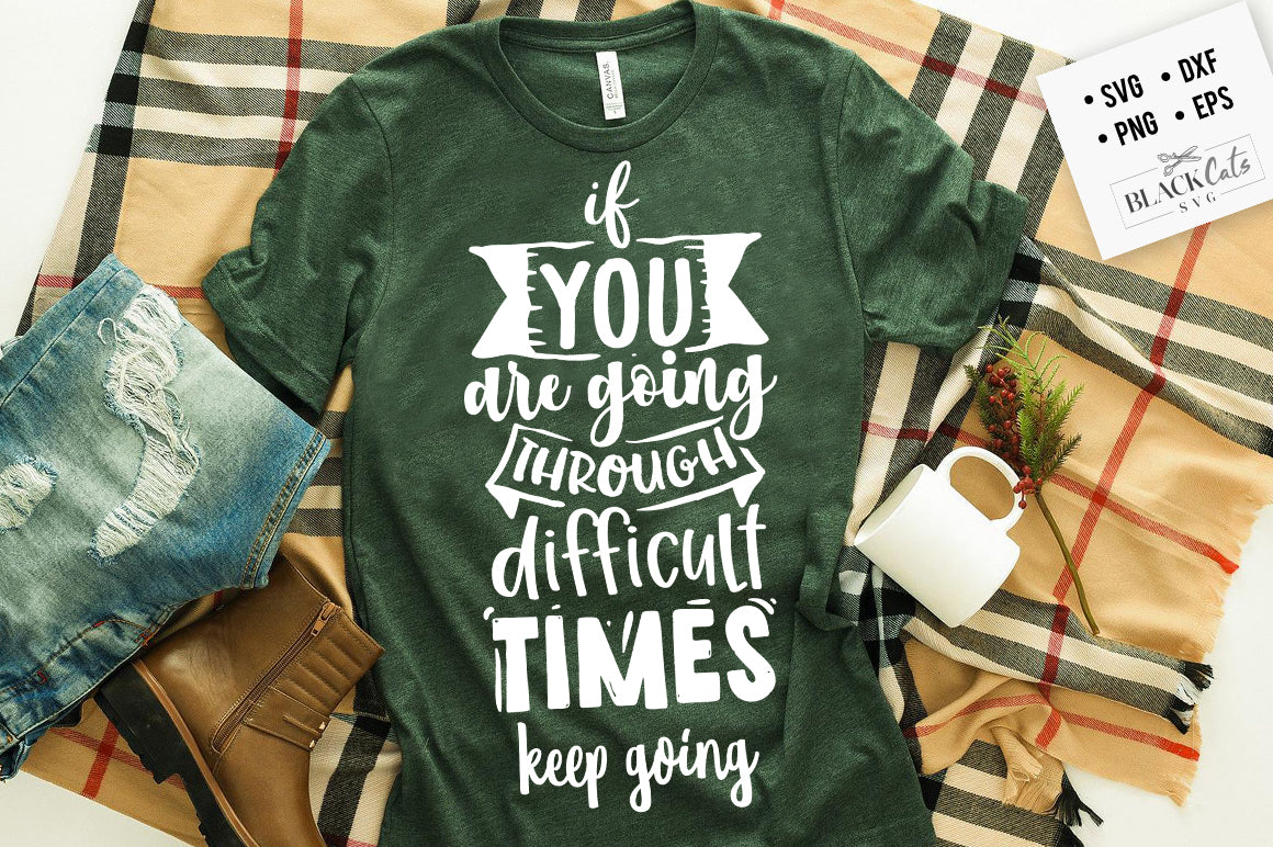 If you are going through difficult times svg