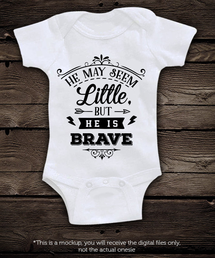 He may seem little but he is brave SVG file Cutting File Clipart in Svg, Eps, Dxf, Png for Cricut & Silhouette - BlackCatsSVG