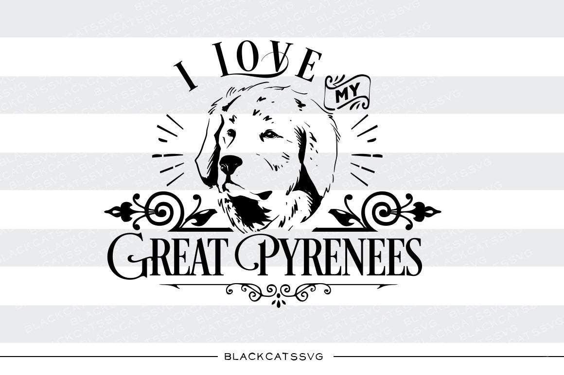 I love my Great Pyrenees - SVG file Cutting File Clipart in Svg, Eps, Dxf, Png for Cricut & Silhouette - BlackCatsSVG