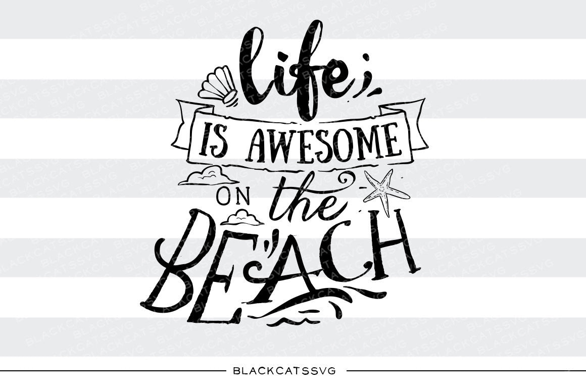 Life is awesome on the beach - SVG file Cutting File Clipart in Svg, Eps, Dxf, Png for Cricut & Silhouette - beach svg - BlackCatsSVG
