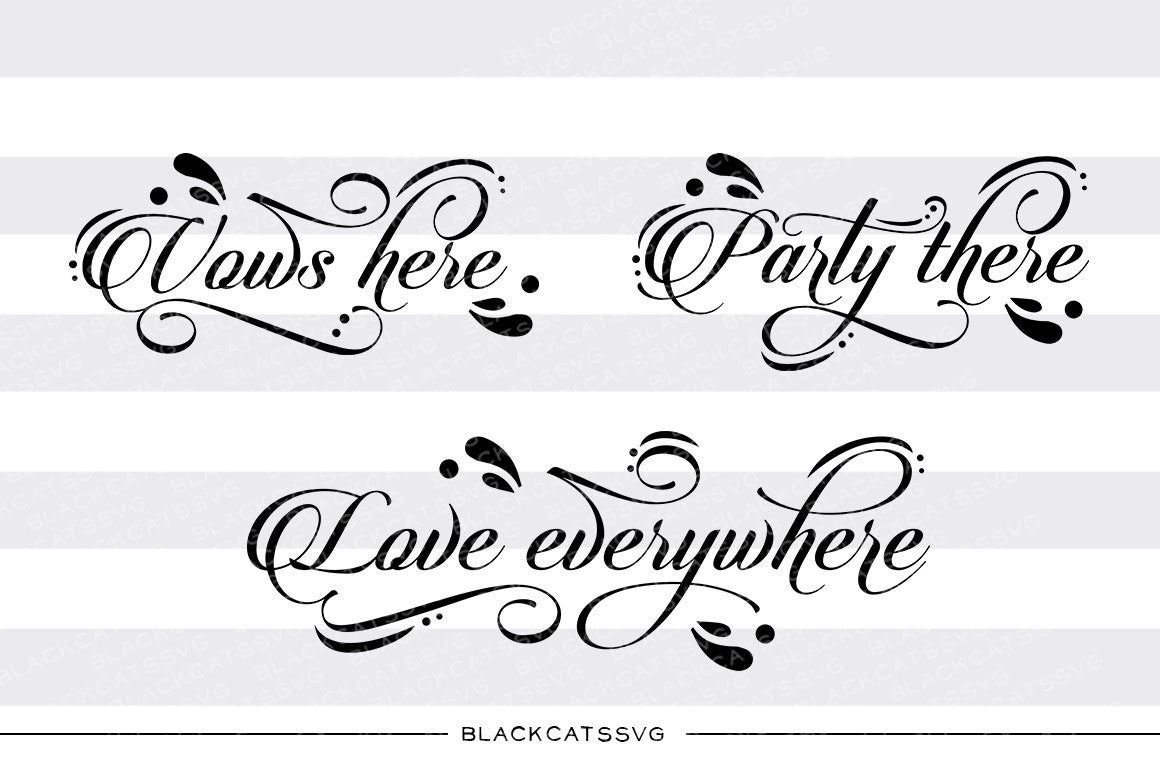 Vows here party there love everywhere SVG file Cutting File Clipart in Svg, Eps, Dxf, Png for Cricut & Silhouette svg - BlackCatsSVG