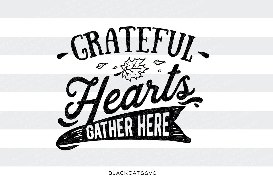 Grateful hearts gather here - SVG file Cutting File Clipart in Svg, Eps, Dxf, Png for Cricut & Silhouette - Thanksgiving SVG - BlackCatsSVG