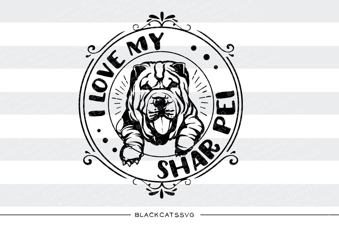 I love my Shar Pei - SVG file Cutting File Clipart in Svg, Eps, Dxf, Png for Cricut & Silhouette - BlackCatsSVG
