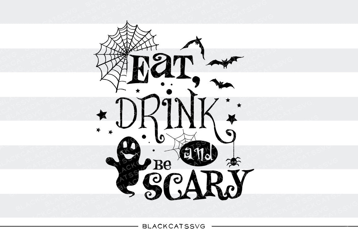 Eat, drink and be scary - SVG file Cutting File Clipart in Svg, Eps, Dxf, Png for Cricut & Silhouette - Halloween SVG eat drink cuttable - BlackCatsSVG