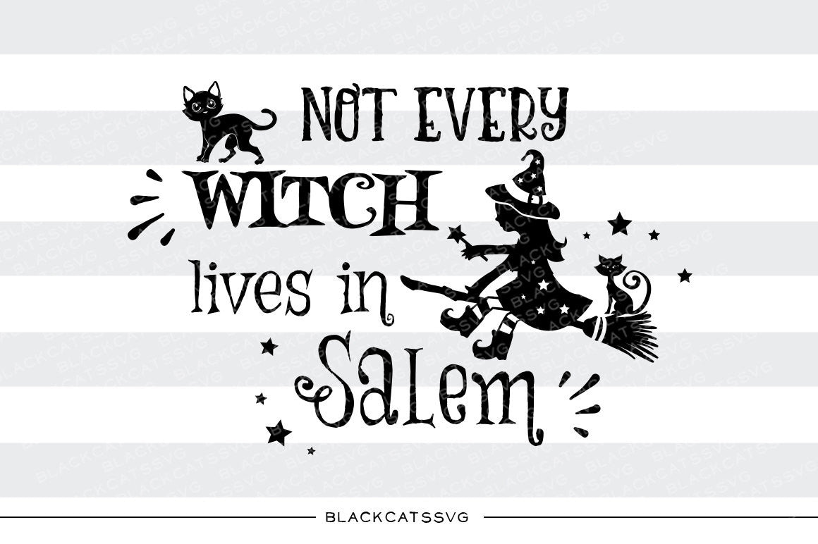 Not every witch lives in Salem - SVG file Cutting File Clipart in Svg, Eps, Dxf, Png for Cricut & Silhouette - Halloween SVG - BlackCatsSVG