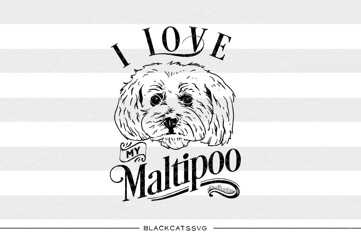 I love my Maltipoo- SVG file Cutting File Clipart in Svg, Eps, Dxf, Png for Cricut & Silhouette - I love my Maltipoo dog - BlackCatsSVG