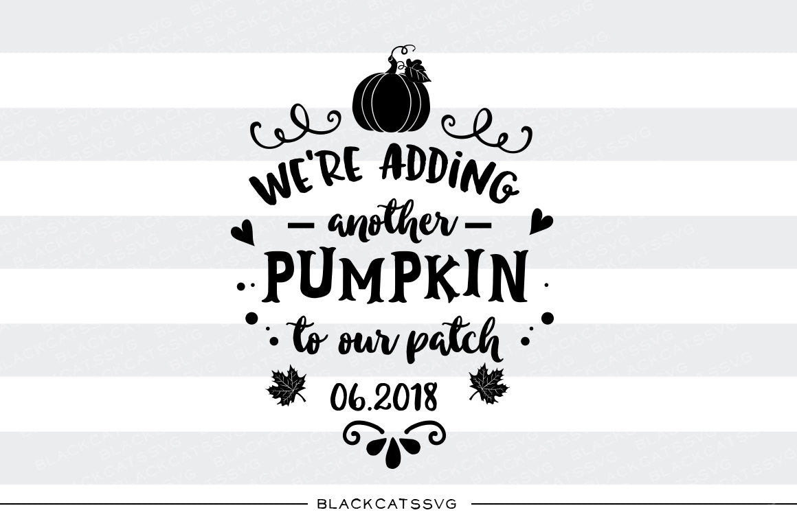 We're adding another pumpkin to our patch - space for date - SVG file Cutting File Clipart in Svg, Eps, Dxf, Png for Cricut & Silhouette - BlackCatsSVG