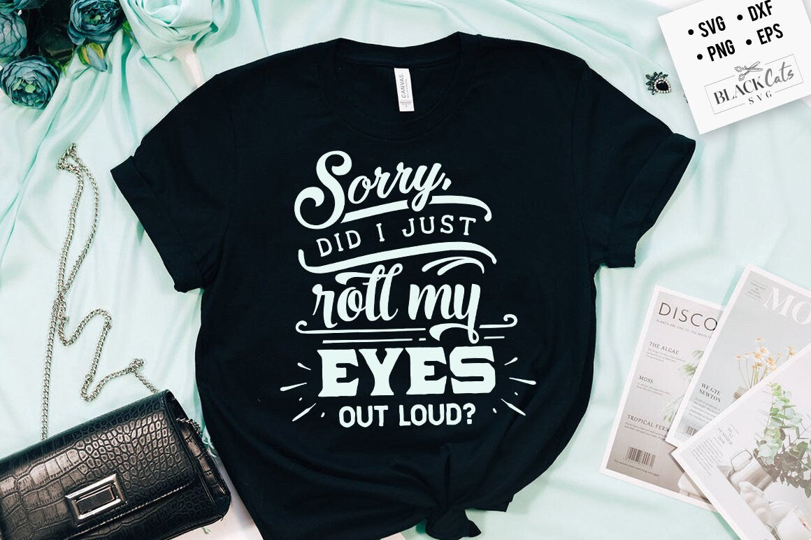 Sorry did I just roll SVG, Mom Life Svg, Mom svg, Mothers Day svg, Mama svg, Funny Mom svg, Mother svg