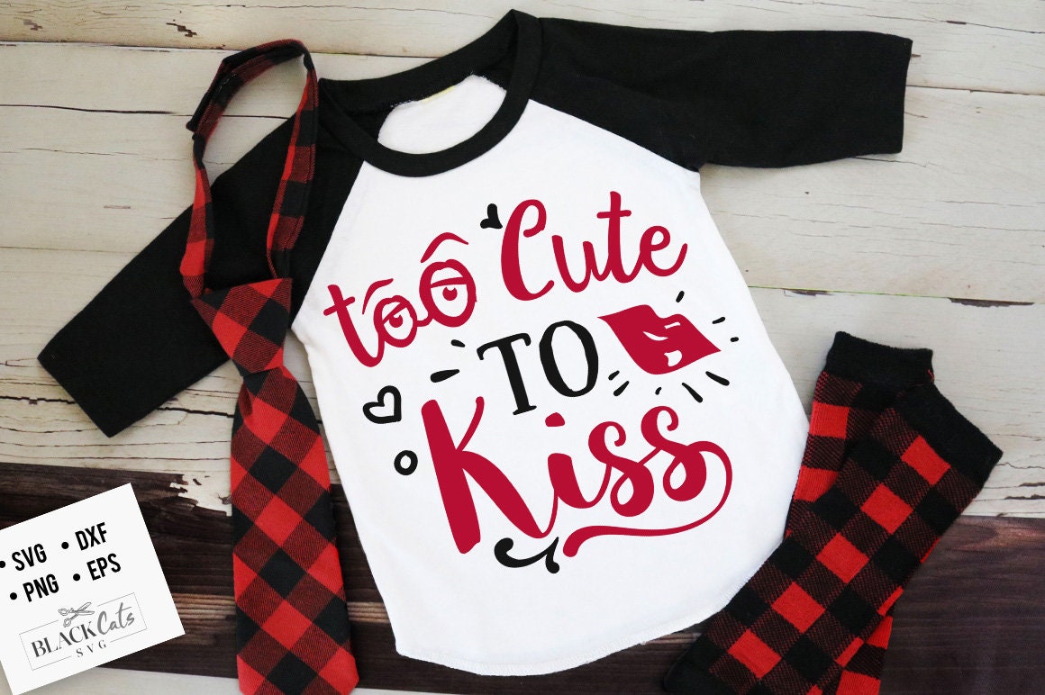 Too cute to kiss SVG, Valentine's Day SVG, Valentine Shirt Svg, Love Svg