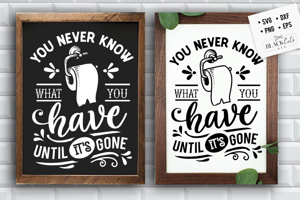You never know what you have svg, Bathroom SVG, Bath SVG, Rules SVG, Farmhouse Svg, Rustic Sign Svg, Country Svg, Vinyl Designs