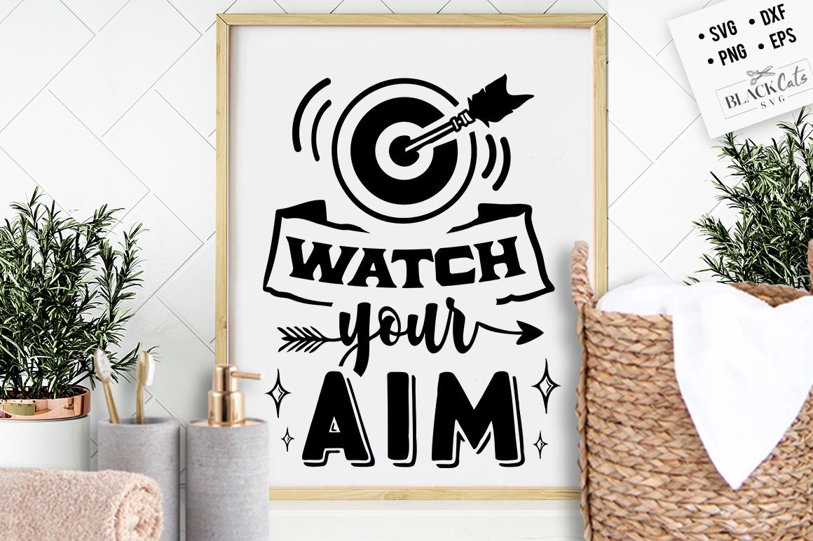Watch your aim svg, Bathroom SVG, Bath SVG, Rules SVG, Farmhouse Svg, Rustic Sign Svg, Country Svg, Vinyl Designs