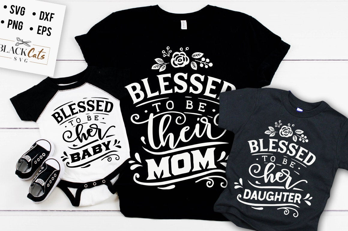 Blessed to be their mother svg, Blessed to be her baby svg, mama and me svg, mama and baby svg, matching mama svg, matching outfit svg,