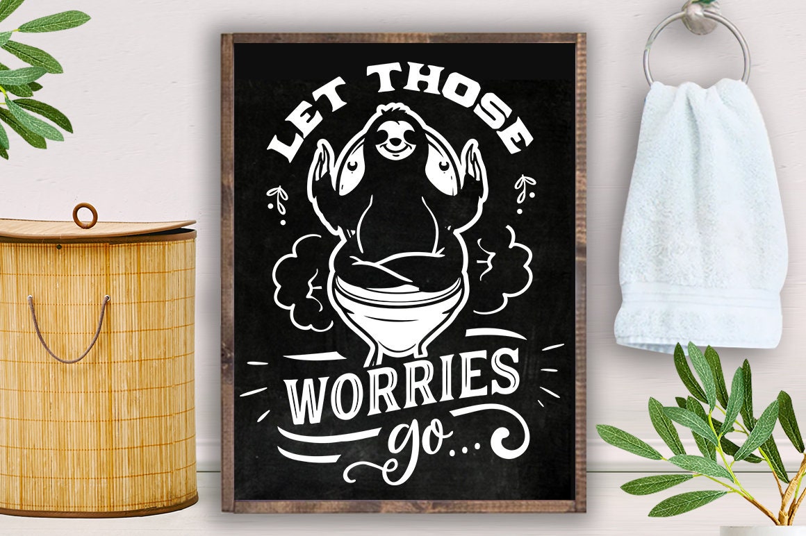 Let those worries go svg, Bathroom SVG, Bath SVG, Rules SVG, Farmhouse Svg, Rustic Sign Svg, Country Svg, Vinyl Designs