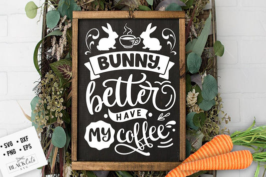 Bunny better have my coffee svg, Cottontail SVG, Easter SVG,  Cottontail Farms SVG, Easter Bunny svg, Vintage Easter svg