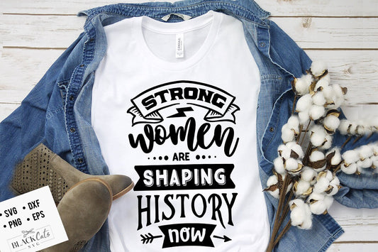 Strong women are shaping history now SVG, Strong woman svg, Inspirational woman svg, Mother svg, Boss lady svg, Mama wife boss svg,
