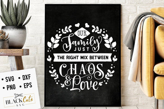 Our family just the right mix between chaos and love SVG,  Family tree svg, Family svg,Family definition svg, Family quotes svg, Home svg