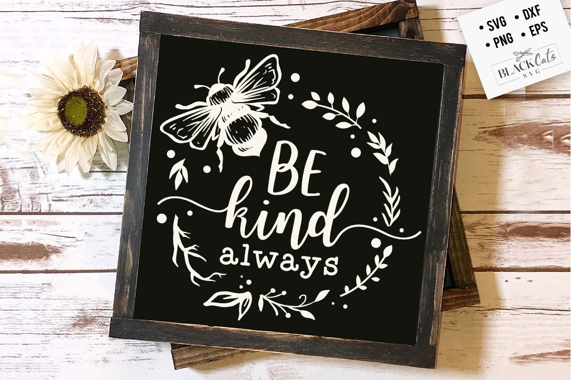 Be kind always SVG, Kindness SVG, Inspirational Svg, Kind Cut File, Be Kind Svg, Spread kindness svg, Kindness quotes svg,