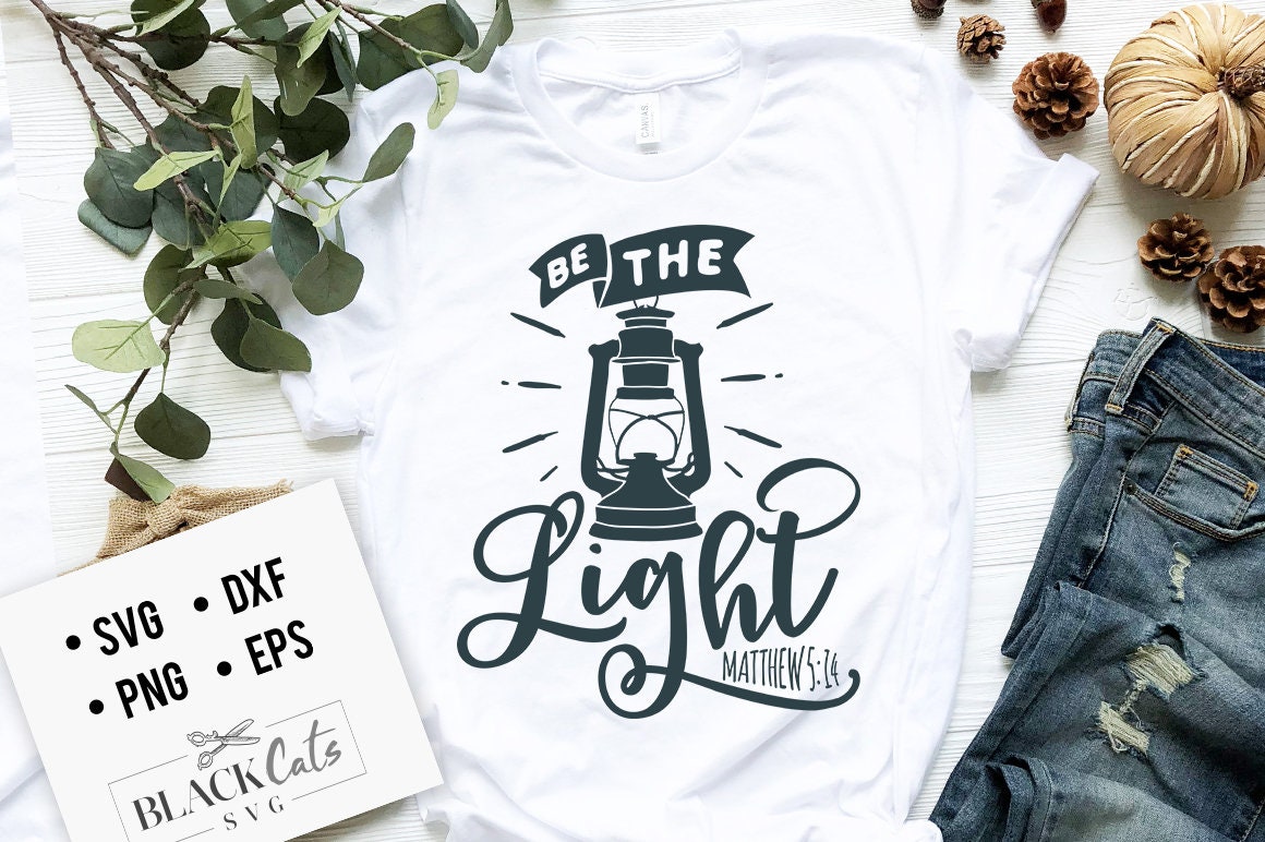 Be the light svg, Bible svg, Bible verse svg, Faith svg, Jesus svg, Self love affirmations svg, God svg