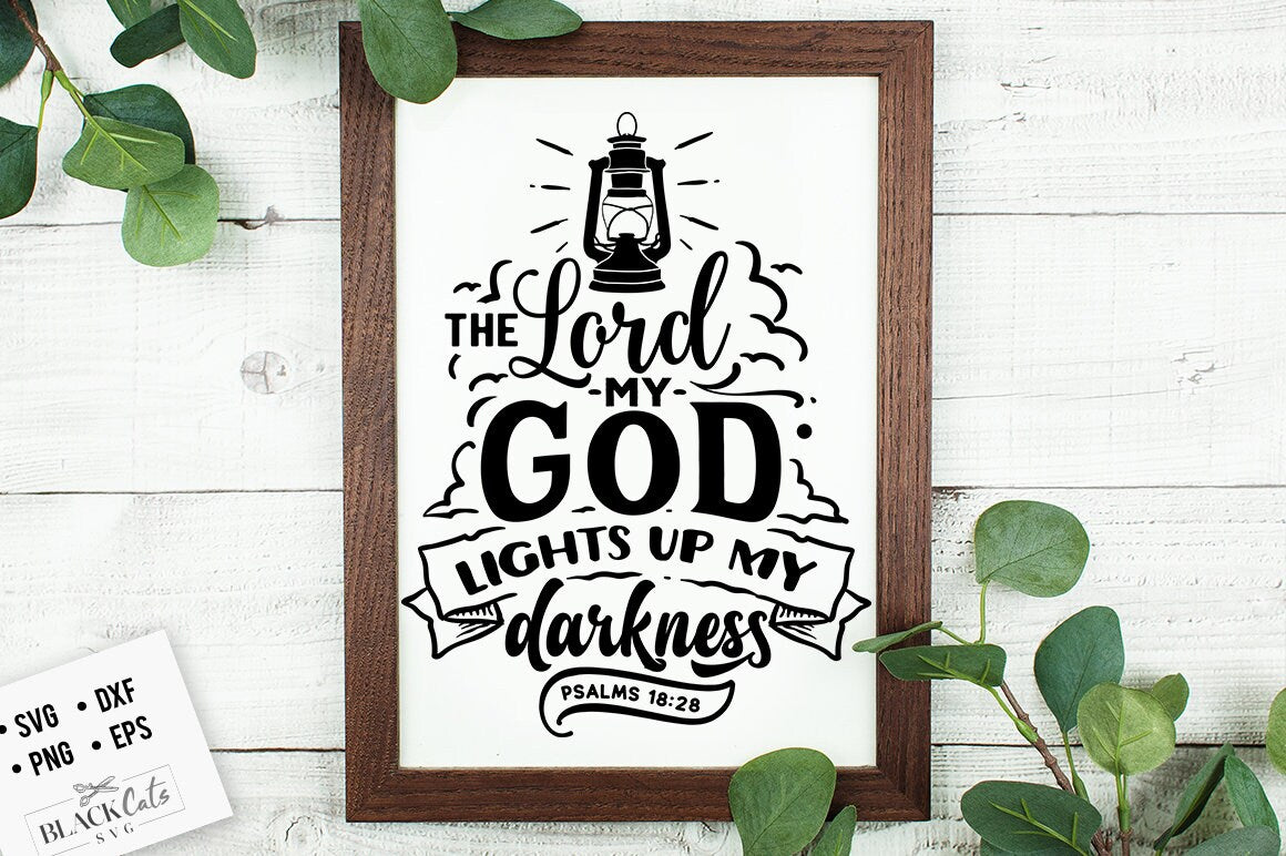 The Lord my God lights up my darkness svg, Bible svg, Bible verse svg, Faith svg, Jesus svg, Self love affirmations svg, God svg