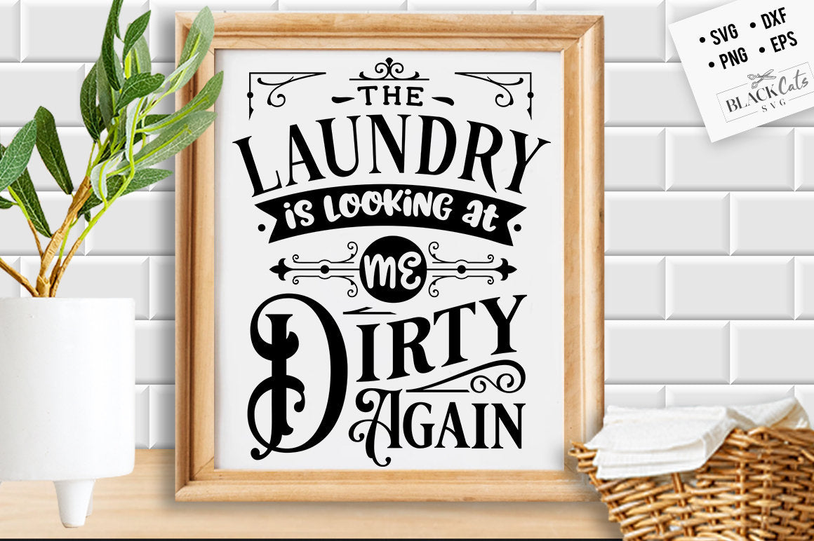 The laundry is looking at me dirty again svg, laundry room svg, laundry svg, laundry poster svg, bathroom svg, vintage poster svg,